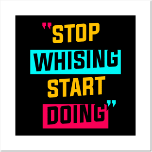 STOP WISHING START DOING Posters and Art